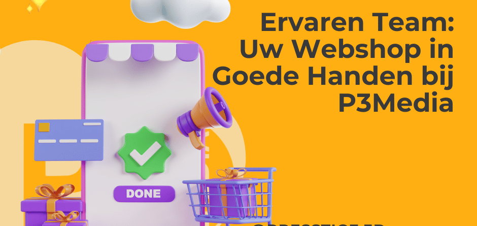 Ervaren Team: Uw Webshop in Goede Handen bij P3Media