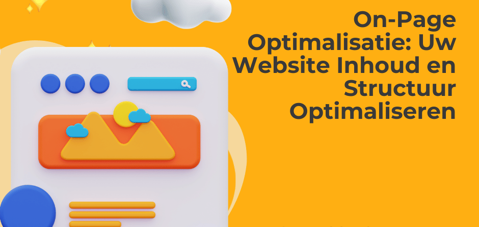 On-Page Optimalisatie: Uw Website Inhoud en Structuur Optimaliseren