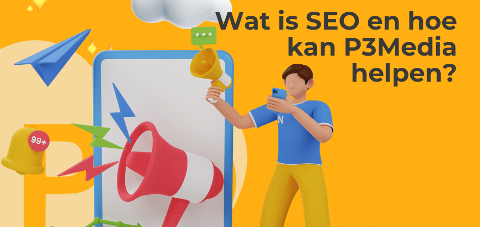 Wat is SEO en hoe kan P3Media helpen?