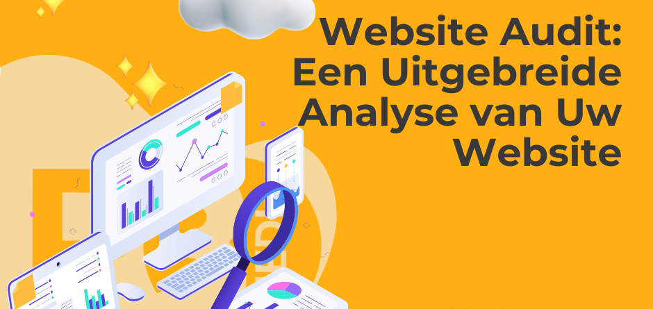 Website Audit: Een Uitgebreide Analyse van Uw Website