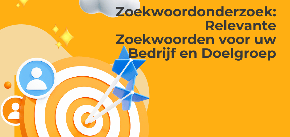 Zoekwoordonderzoek: Relevante Zoekwoorden voor uw Bedrijf en Doelgroep